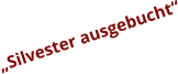 „Silvester ausgebucht“